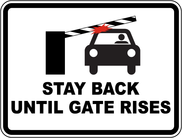 Stay Back Until Gate Rises Sign