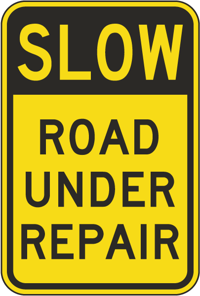 Slow Road Under Repair Sign