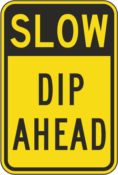 Slow Dip Ahead Sign