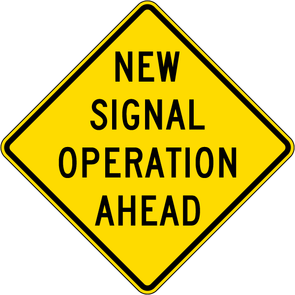 New Signal Operation Ahead Sign