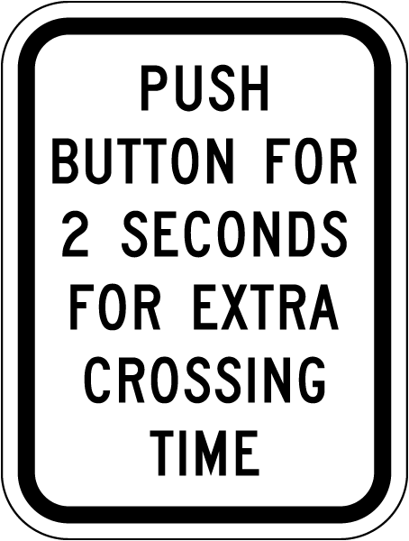 Push Button For 2 Seconds For Extra Crossing Time Sign